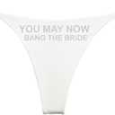 Southern Sisters You May Now Bang The Bride Wedding Thong G String Sparkle