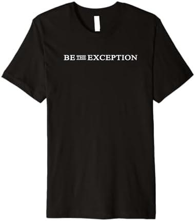 Be The Exception Motivation Quote Inspirational Premium T-Shirt size L, Black