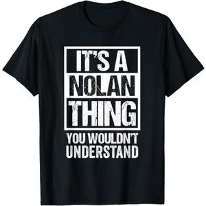 It's A Nolan Thing You Wouldn't Understand T-Shirt (Black, Medium)