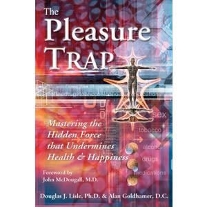 The Pleasure Trap: Mastering the Hidden Force that Undermines Health & Happiness