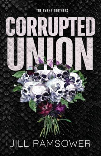 Corrupted Union: Special Print Edition: A Forced Marriage Mafia Romance (The Byrne Brothers)