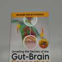 Unveiling the Secrets of the Gut-Brain Connection: Unlocking Your Gut's Potential: A Practical Guide to Healing, Reducing Stress, Enhancing Sleep, and Embracing a Happier, Healthier You!