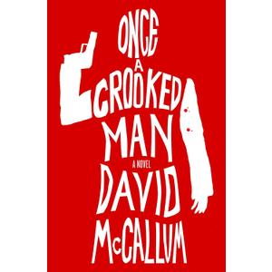 Once a Crooked Man: A Novel