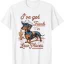 I've Got Friends In Low Places funny Dachshund Wiener Dog Men Women T-Shirt XS