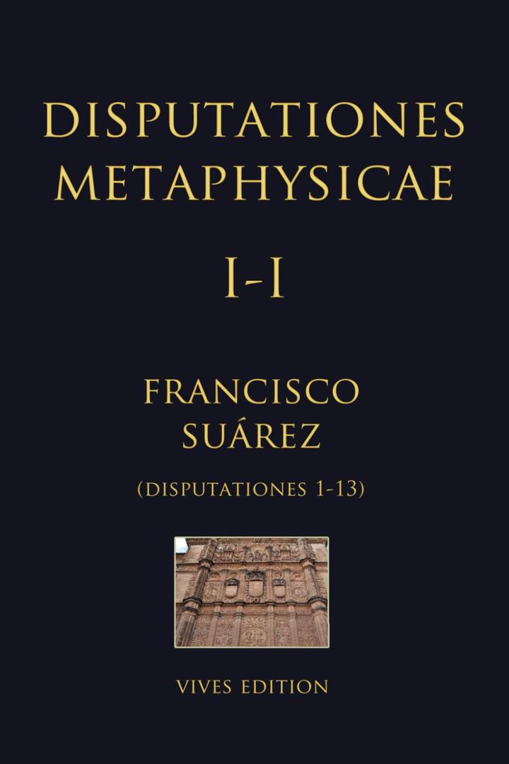 Disputationes Metaphysicae I-I: Disputationes 1-13 (Latin Edition)