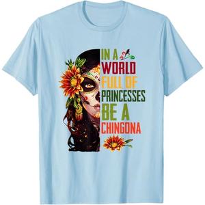 in A World Full of Princesses Be A Chingona T-Shirt, L