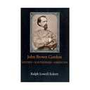 John Brown Gordon: Soldier, Southerner, American (Southern Biography Series)