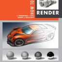 How to Render: the fundamentals of light, shadow and reflectivity