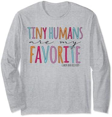 Tiny Humans Are My Favorite Labor And Delivery Nurse School Long Sleeve T-Shirt L