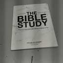 The Bible Study: A One Year Study of the Bible and How It Relates to You
