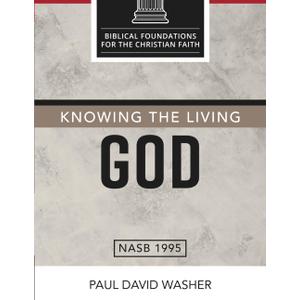 Knowing the Living God: The Doctrine of God (Biblical Foundations for the Christian Faith)
