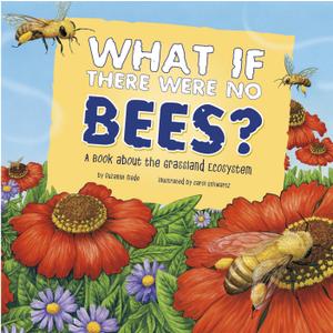 What If There Were No Bees?: A Book About the Grassland Ecosystem (Food Chain Reactions) What If There Were No Bees?: A Book About the Grassland Ecosystem (Food Chain Reactions)
