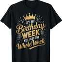 It's My Birthday Week Yes I Get The Whole Week Women Bday T-Shirt 2XL