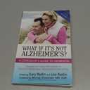 What If It's Not Alzheimer's?: A Caregiver's Guide to Dementia