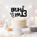 Bruh I'm 13 Cake Topper, Happy 13th Birthday Cake Topper, Bro I'm 13, It's My 13th Birthday, Teens Funny 13th Birthday Party Decorations Black Glitter