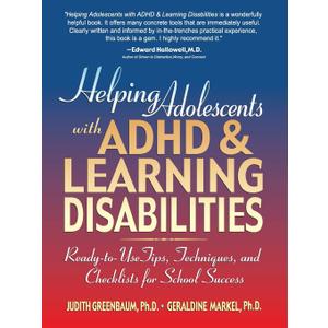 Helping Adolescents with ADHD and Learning Disabilities: Ready-to-Use Tips, Tecniques, and Checklists for School Success