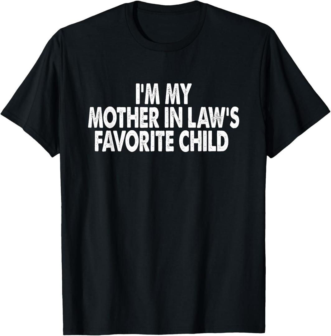 I'm My Mother in Law's Favorite Child Funny Parent Men Women T-Shirt, Size Male S