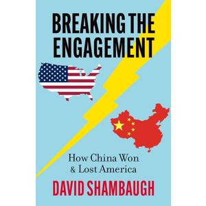 Breaking the Engagement: How China Won & Lost America
