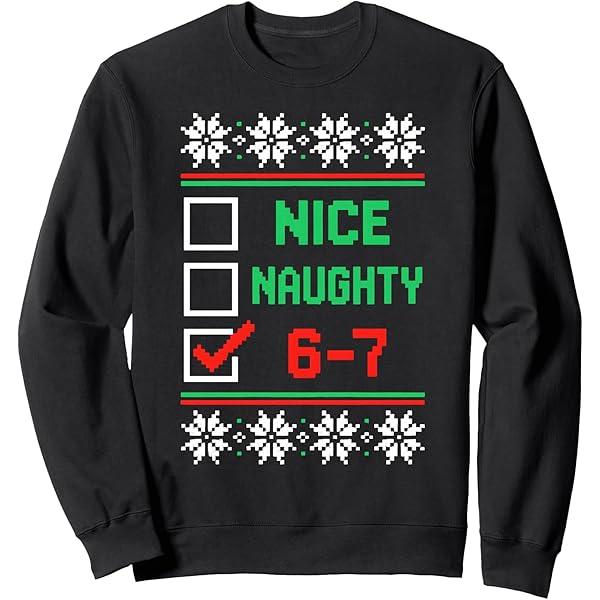 67 Meme Christmas Ugly Nice Naughty 6 7 Brainrot Funny Teens Sweatshirt