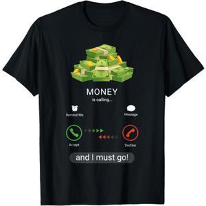Money Is Calling and I Must Go - Funny CEO Entrepreneur T-Shirt
