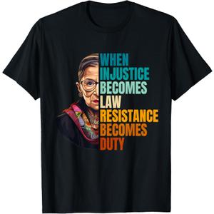 When Injustice Becomes Law Resistance Becomes Duty RBG Quote T-Shirt, Large