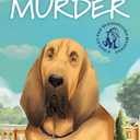 Sniffing Out Murder (A Bailey the Bloodhound Mystery, 1)