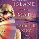 Island of the Mad: A novel of suspense featuring Mary Russell and Sherlock Holmes, Hardcover