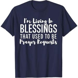 I'm Living In Blessings That Used To Be Prayer Requests Cute T-Shirt Navy S