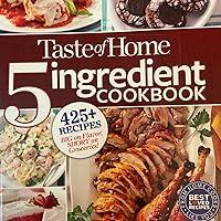 Taste of Home 5 Ingredient Cookbook: 400+ Recipes Big on Flavor, Short on Groceries! (TOH 5 Ingredient)