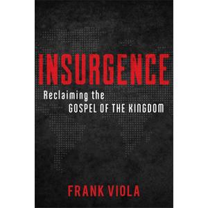 Insurgence: Reclaiming the Gospel of the Kingdom, Paperback