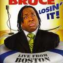 Bruce Bruce: Losin It