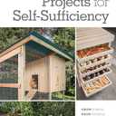Step-by-Step Projects for Self-Sufficiency: Grow Edibles * Raise Animals * Live Off the Grid * DIY