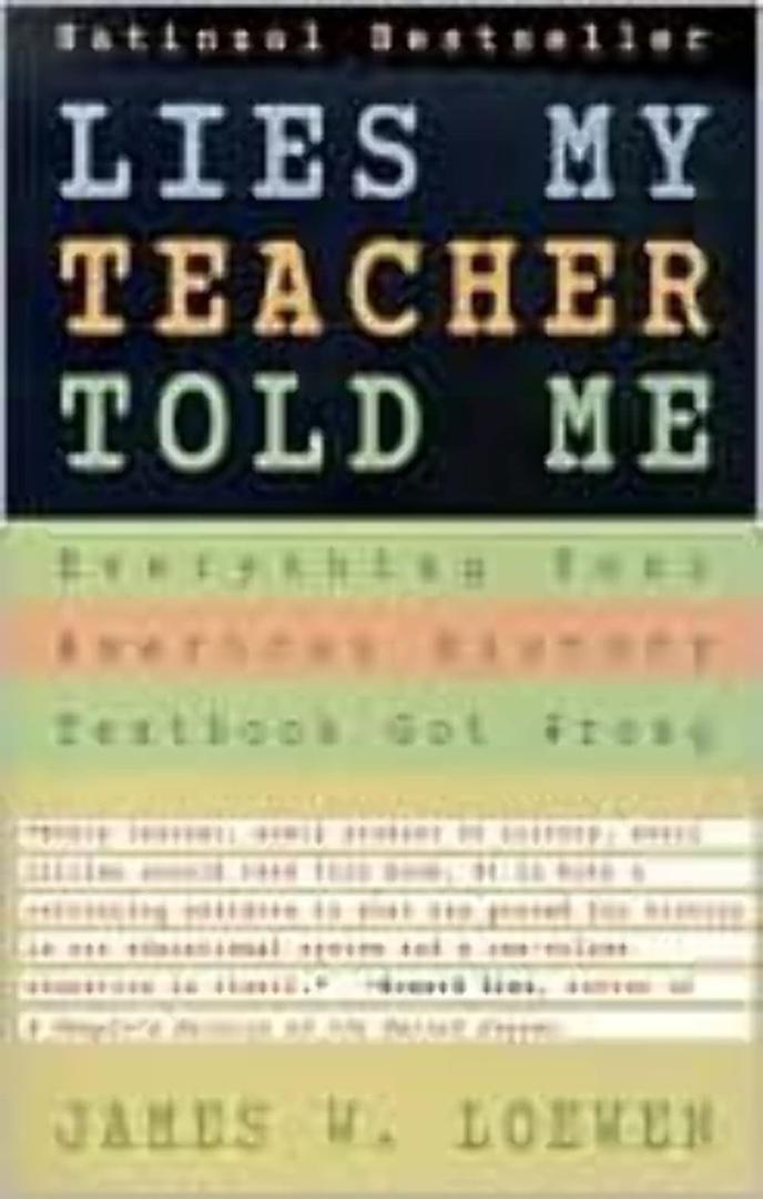 Lies My Teacher Told Me : Everything Your American History Textbook Got Wrong