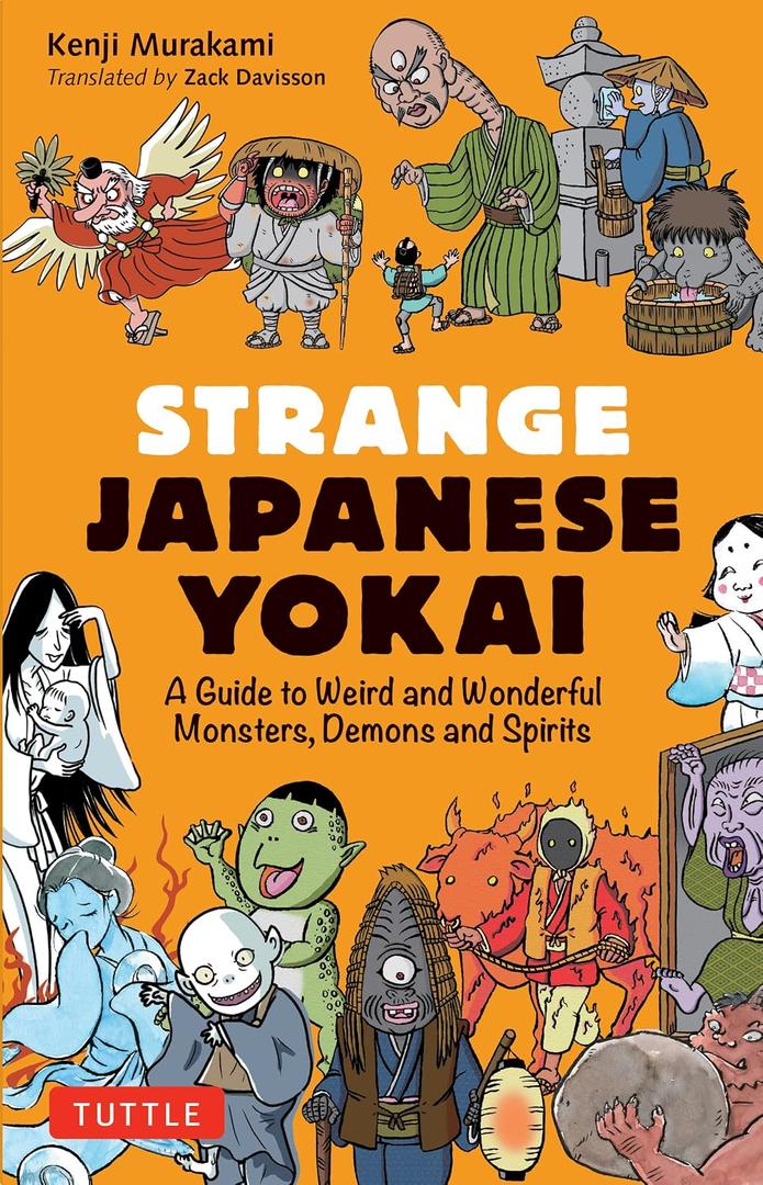 Strange Japanese Yokai: A Guide to Weird and Wonderful Monsters, Demons and Spirits