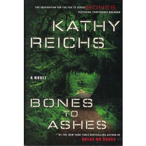 Bones to Ashes: A Novel
