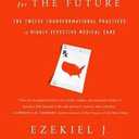 Prescription for the Future: The Twelve Transformational Practices of Highly Effective Medical Organizations