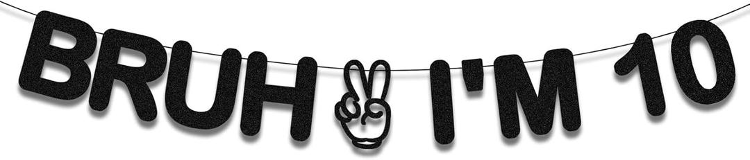 Bruh I'm 10 Banner, Happy 10th Black Glitter Birthday Decorations, Cheers to 10 Years Hello Tenth Funny Party Decorations Party Sign for Boy Girl Teens Supplies