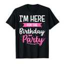 Im Here For The Birthday Party T-Shirt Medium