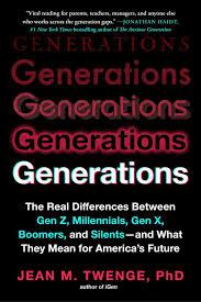 Generations: The Real Differences Between Gen Z, Millennials, Gen X, Boomers, and Silents―and What They Mean for America's Future