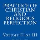 Practice of Christian and Religious Perfection: Volume II of III