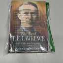 The Real T E Lawrence: His Life and Legacy