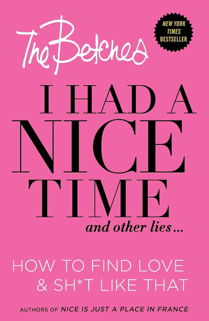 I Had a Nice Time And Other Lies...: How to find love & sh*t like that