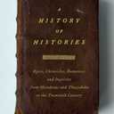 A History of Histories: Epics, Chronicles, and Inquiries from Herodotus and Thucydides to the Twentieth Century