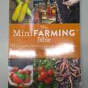 The Mini Farming Bible: The Complete Guide to Self-Sufficiency on ¼ Acre