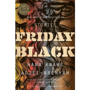 Friday Black: NYT Bestselling Literary Satire Urgent African American Stories About Systemic Racism