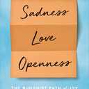 Sadness, Love, Openness: The Buddhist Path of Joy