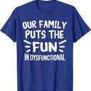Our Family Puts the Fun in Dysfunctional Funny Reunion T-Shirt