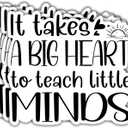 (3Pcs) It Takes a Big Heart to Teach Little Minds Sticker, Funny Quotes Vinyl Stickers Decorate for Water Bottles, Books, Laptops, Phones, Tumblers, Size 2.7 x 3 Inch