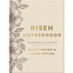 Risen Motherhood (Deluxe Edition): Gospel Hope for Everyday Moments