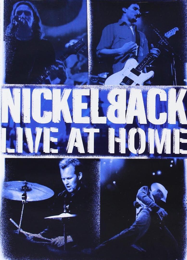 Nickelback - Live at Home Nickelback - Live at Home